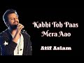 Kabhi To Pass Mere Aao Lyrics Teri Yaadein Mulakaatein ATIF ASLAM N Music