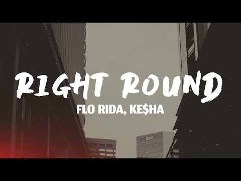 Right Round - Flo Rida, feat. Ke$ha (Lyrics)