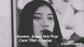 Download lagu Seventeen - Jangan Dulu Pergi (Cover Amorisa) | Cover Lagu Indonesia mp3 Download lagu Seventeen - Jangan Dulu Pergi (Cover Amorisa) | Cover Lagu Indonesia mp3