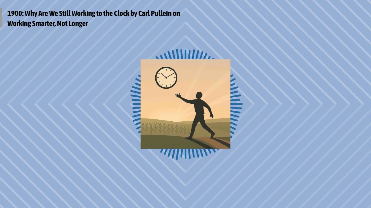 1900: Why Are We Still Working to the Clock by Carl Pullein on Working Smarter, Not Longer |...