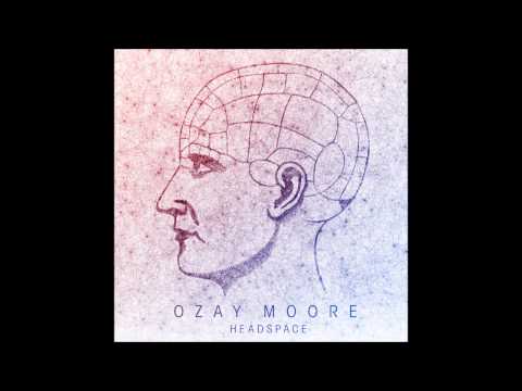 Ozay Moore (Othello) - Headspace feat. Xperiment