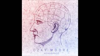 Ozay Moore (Othello) - Headspace feat. Xperiment