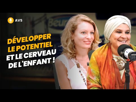  [AVS] Développer le potentiel et le cerveau de l'enfant ! - Karima Chahdi-Bahou et Sonia Delahaigue
