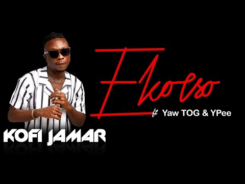 Kofi Jamar ft. Yaw TOG & Ypee - Ekorso (Official Music Video) Lyrics
