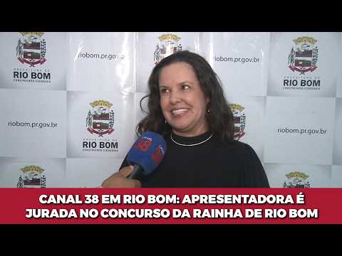 CANAL 38 EM RIO BOM: APRESENTADORA É JURADA NO CONCURSO DA RAINHA DE RIO BOM