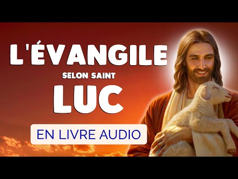 🙏 ÉVANGILE selon SAINT LUC en Livre Audio Complet