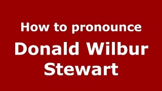 How to pronounce Donald Wilbur Stewart