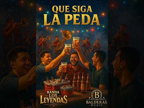 Que Siga La Peda - Banda Los Leyendas 