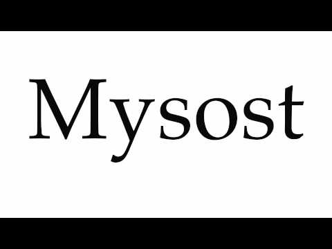 How to Pronounce Mysost