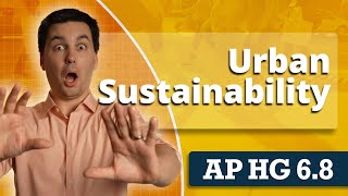 Urban Policies & Sustainability [AP Human Geography Unit 6 Topic 8]