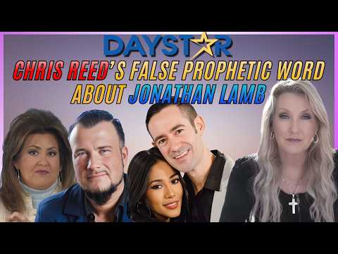 Daystar: Chris Reed’s False Prophetic Word About Jonathan Lamb
