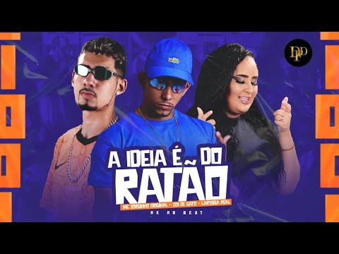 ZOI DE GATO, MC JORGINHO ORIGINAL E LARYSSA REAL - A IDEA É DO RATÃO - REMIX BREGA FUNK