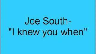 Joe South- I knew you when