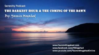 The Darkest Hour and the Coming of the Dawn ᴴᴰ - By: Yasmin Mogahed