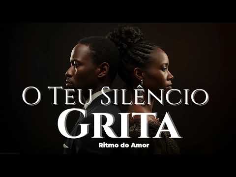 Kizomba Romântica: O Teu Silêncio Grita | Letra que Dói