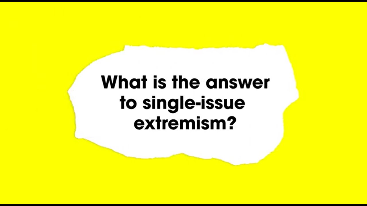 What is the answer to single-issue extremism?