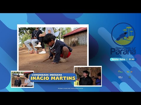 DESCOBRINDO O PARANÁ | COMUNIDADE INDÍGENA DE INÁCIO MARTINS
