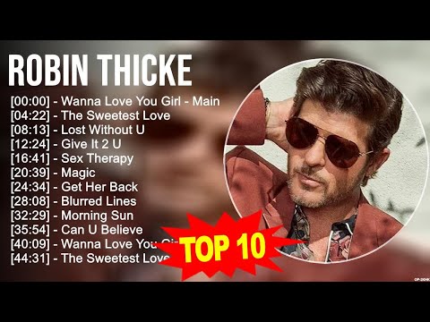 Robin Thicke 2023 MIX ~ Top 10 Best Songs ~ Greatest Hits ~ Full Album