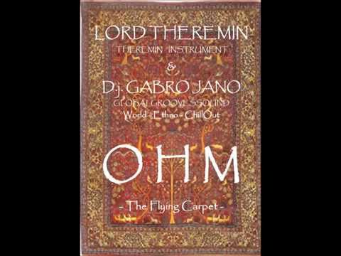Dj Gabro Jano & Lord Theremin - OHM  The Flying Carpet -