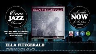 Ella Fitzgerald - Taking a Chance On Love