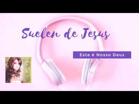 Este É O Nosso Deus - Suelen de Jesus