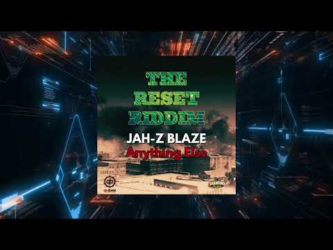 Jah-Z Blaze - Anything Else (Reset Riddim)