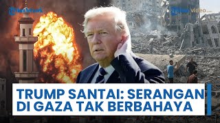Israel Gempur Gaza di Tengah Gencatan Senjata, Trump Santai Anggap Serangan Tak Berbahaya