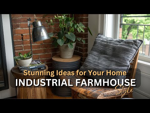 Industrial Farmhouse Style: The Complete Guide to Rustic Chic