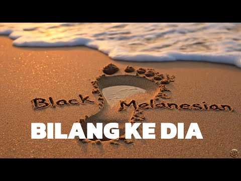 Bilang Ke Dia - Black Melanesian | Official Video Music