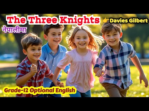 The Three Knights | Full Summary || Grade-12 Optional English