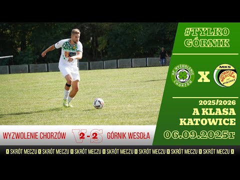 Wyzwolenie Chorzów - Górnik Wesoła  || Skrót Meczu || Katowicka A Klasa