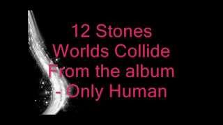 worlds collide - 12 stones. (lyrics)