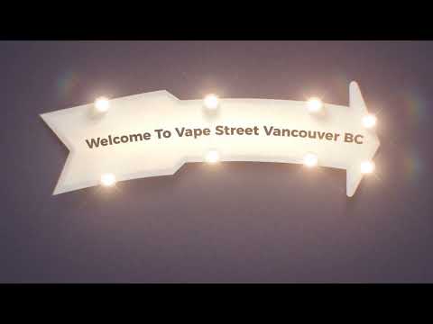 Videos from Vape Street Vancouver BC