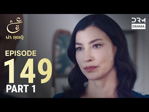 Turkish Drama in Urdu | Ain Ishq | Episode 149- Part 1 | One Love | UD1O