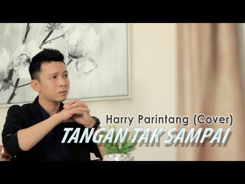 TANGAN TAK SAMPAI - HARRY PARINTANG (COVER)