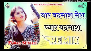 Download lagu Yaar Badmash Mera Pyar Badmash Dj Remix..  Haryanvi Song 3D Remix mp3