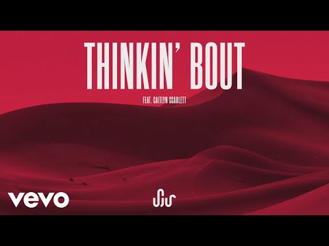 SJUR - Thinkin' Bout ft. Caitlyn Scarlett