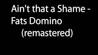 Ain't That A Shame - Fats Domino (remastered)