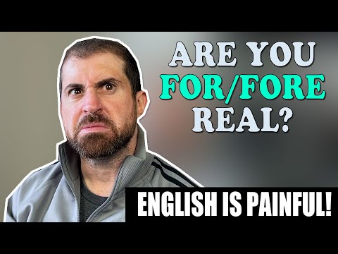 ENGLISH...ARE YOU 4 REAL? - For/Four/Fore