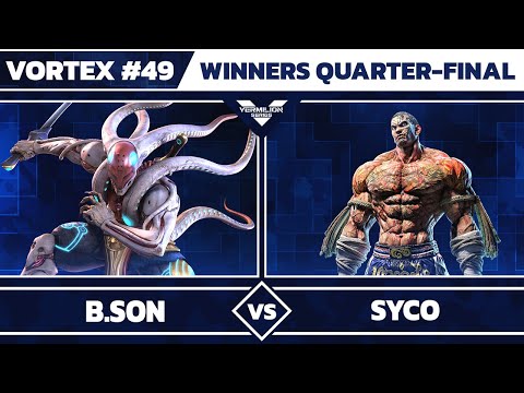 [Vortex #49] B.Son vs Syco - Winners Quarter Final - Tekken 7