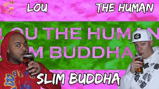 WHERE'S THIS   🔥 BEEN HIDING??? | Lou the Human - Slim Buddha Reaction