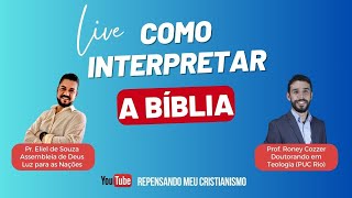 Como interpretar a Bíblia ? Live com Pr. Eliel de Souza e Prof. Roney Cozzer