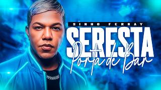 SINHO FERRAY 2026 CD NOVO 2026 - SINHO FERRARY ABRIL | MAIO 2026 - SERESTA PORTA DE BAR PRA PAREDÃO