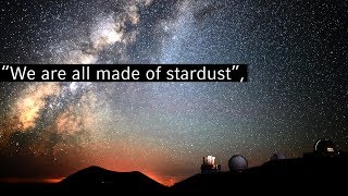 “We are all made of stardust”