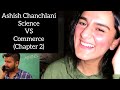 ASHISH CHANCHLANI: SCIENCE VS COMMERCE (CHAPTER 2) | MERI REACTION