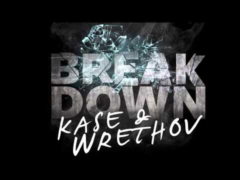 Kase & Wrethov - Break Down [Official]