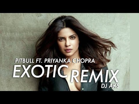 PRIYANKA CHOPRA FT. PITBULL - EXOTIC | DJ AKS  REMIX