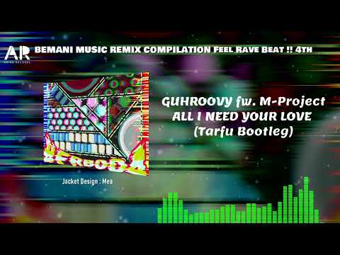 GUHROOVY fw  M Project - ALL I NEED YOUR LOVE (Tarfu Bootleg)