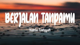 Download lagu Nabila Taqiyyah - Berjalan Tanpamu (Lirik Lagu) mp3 Download lagu Nabila Taqiyyah - Berjalan Tanpamu (Lirik Lagu) mp3