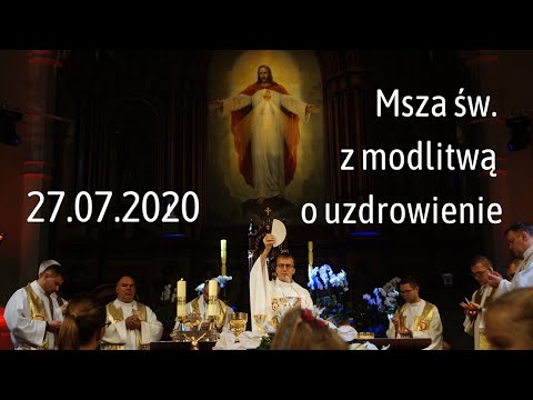 Msza św. o uzdrowienie - Remi Recław SJ [27.07.2020]
